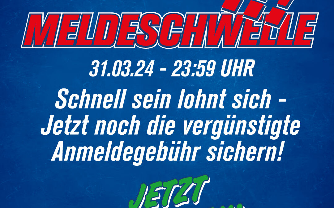 Achtung Meldeschwelle: Schnell sein lohnt sich schon jetzt!